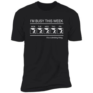 climbing- i'm busy this week shirt