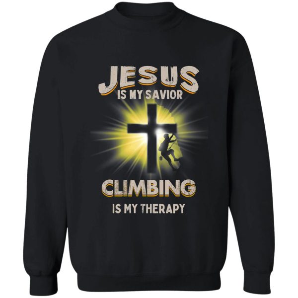 climbing-jesus is my savior climbing is my therapy sweatshirt