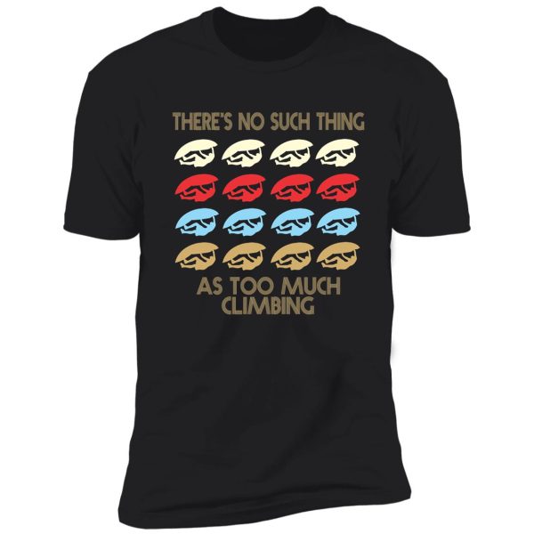 climbing lovers - there's no such thing as too much climbing - retro vintage style 1970's shirt