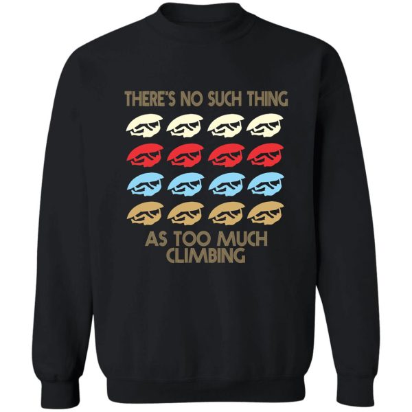 climbing lovers - theres no such thing as too much climbing - retro vintage style 1970s sweatshirt