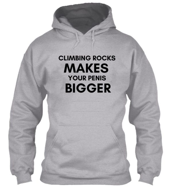 climbing rocks makes your penis bigger hoodie