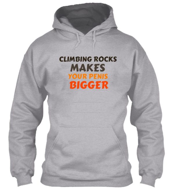 climbing rocks makes your penis bigger hoodie