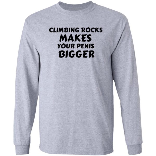 climbing rocks makes your penis bigger long sleeve