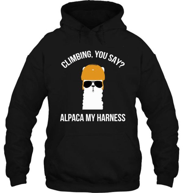 climbing you say alpaca my harness hoodie