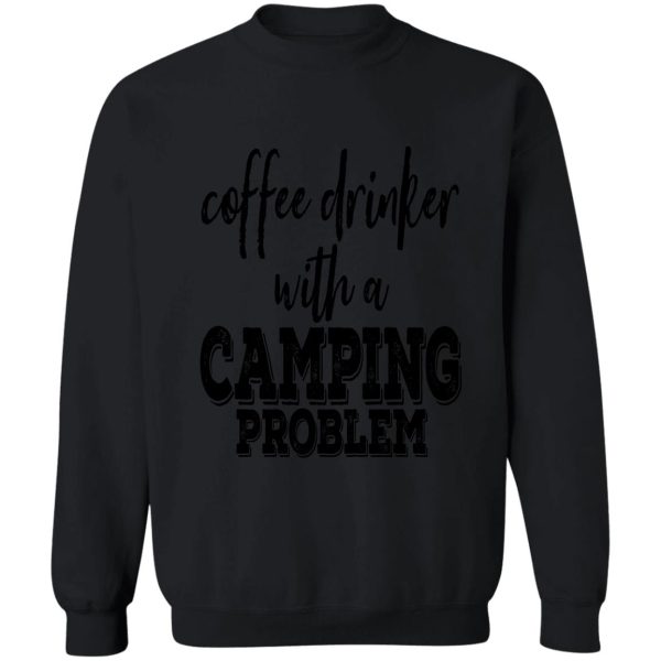 coffee drinker with a camping problem-summer. sweatshirt