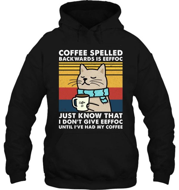 coffee spelled backwards is eeffoc - cats drink coffee hoodie