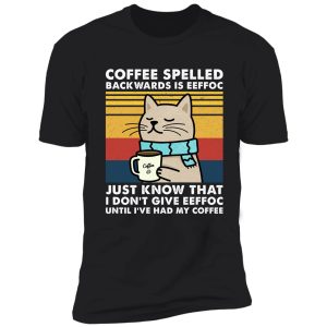 coffee spelled backwards is eeffoc - cats drink coffee shirt