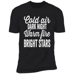 cold air. dark night. warm fire. bright stars-summer. shirt