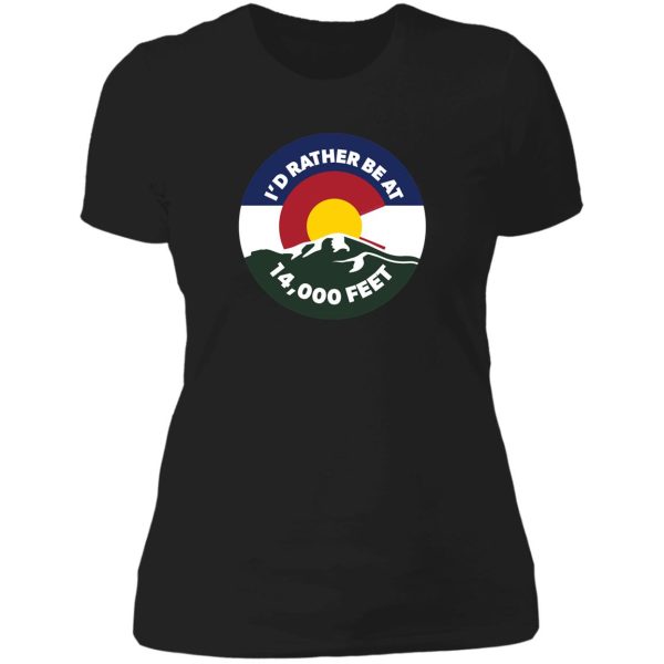 colorado - i'd rather be at 14000 feet lady t-shirt