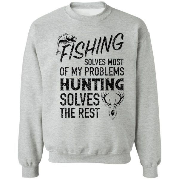 cool fishing hunting solve my problems funny hunter gift sweatshirt