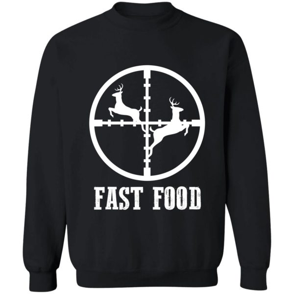 copy of fast food funny deer hunting sweatshirt