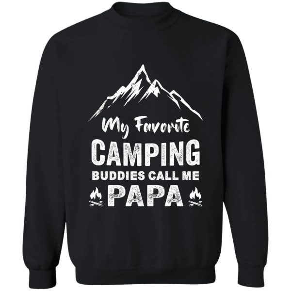 copy of my favorite camping buddies call me papa nature adventure hiking gift for fathers day sweatshirt