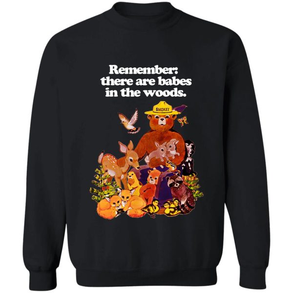 copy of remember there are babes in the woods (white font) sweatshirt