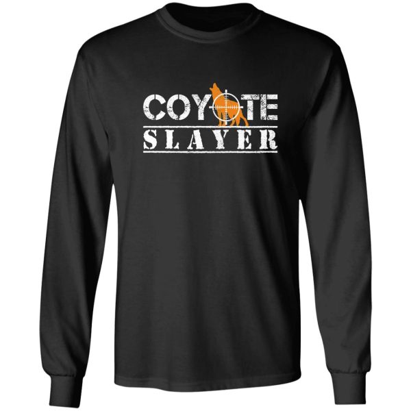 coyote slayer funny hunting gift for coyote hunters long sleeve