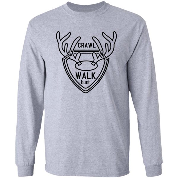 crawl walk hunt original deer hunting design long sleeve