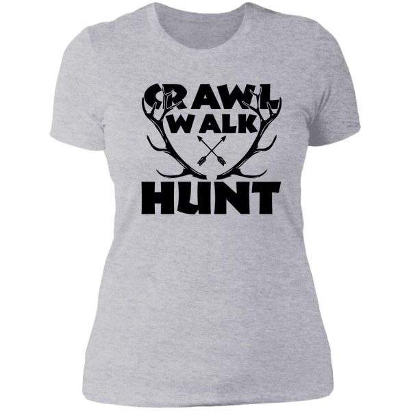 crawl walk hunt special deer hunting design lady t-shirt