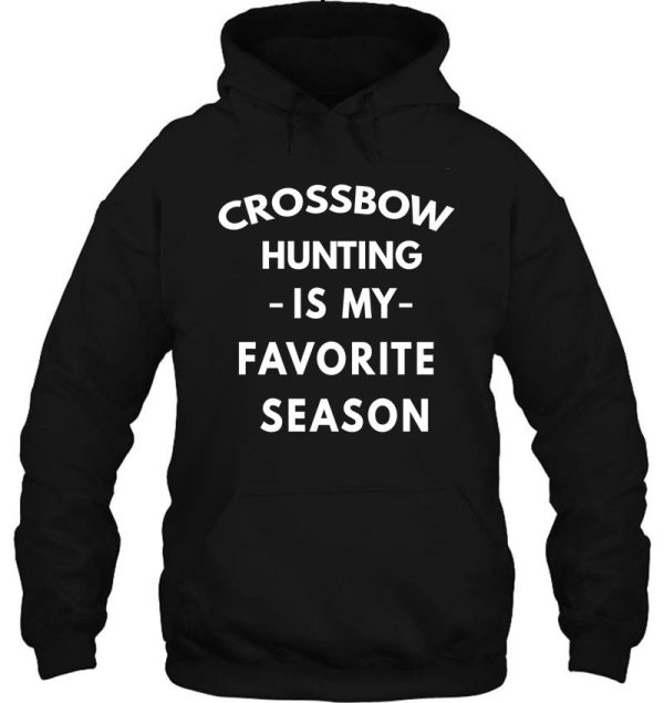 crossbow hunting is my favorite season hoodie