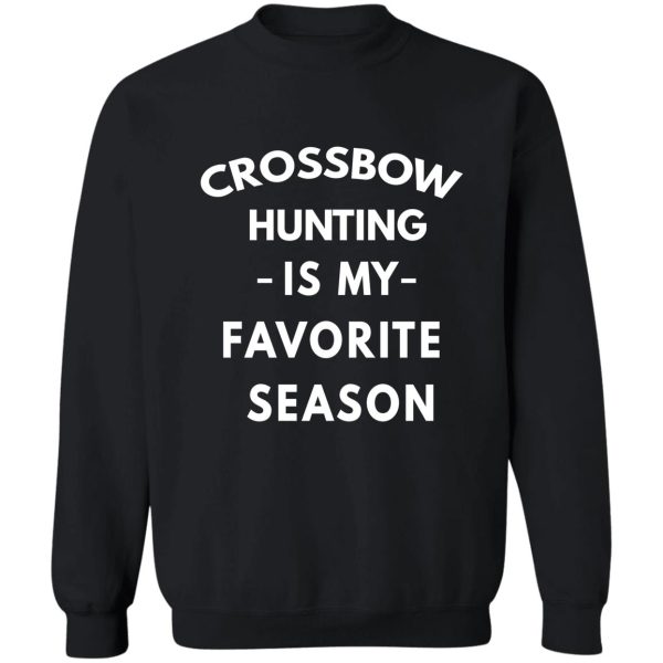 crossbow hunting is my favorite season sweatshirt