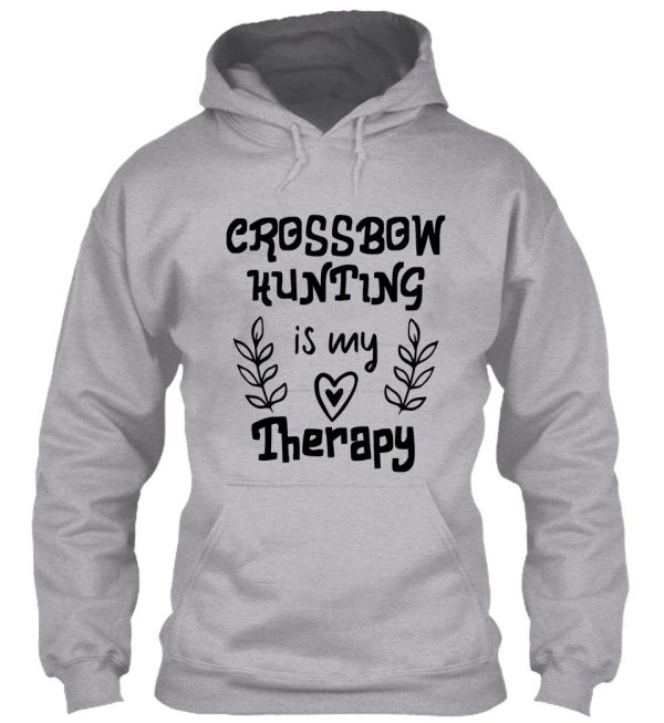 crossbow hunting is my therapy hoodie