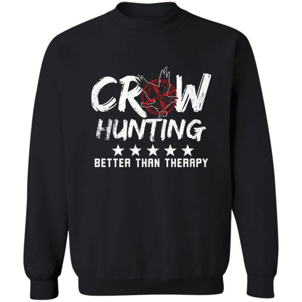 crow hunter crow hunting therapy sweatshirt