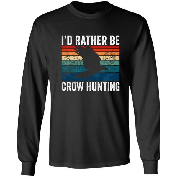 crow hunter id rather be crow hunting long sleeve