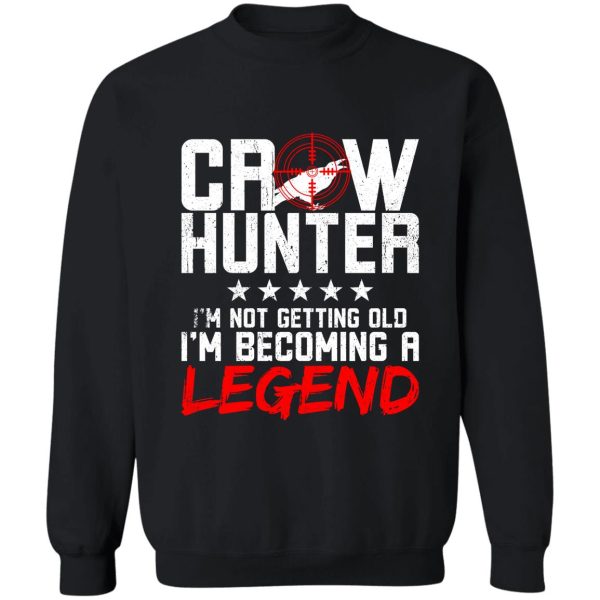 crow hunting crow hunter legend sweatshirt