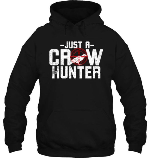 crow hunting just a crow hunter hoodie