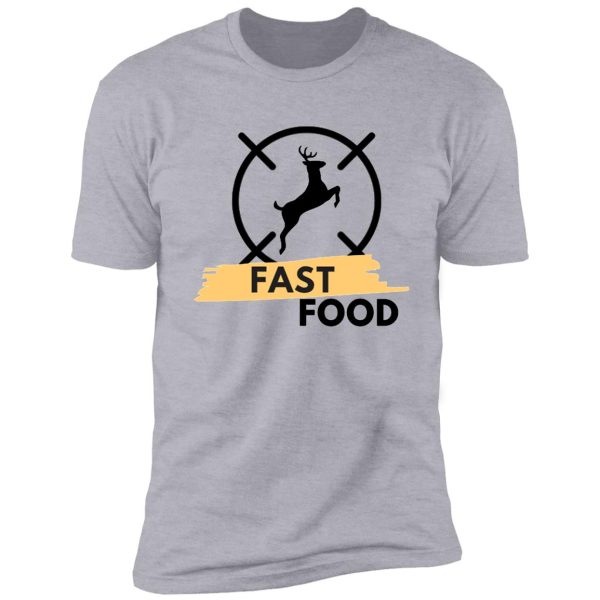 cute & funny fast food buck hunting deer hunter shirt