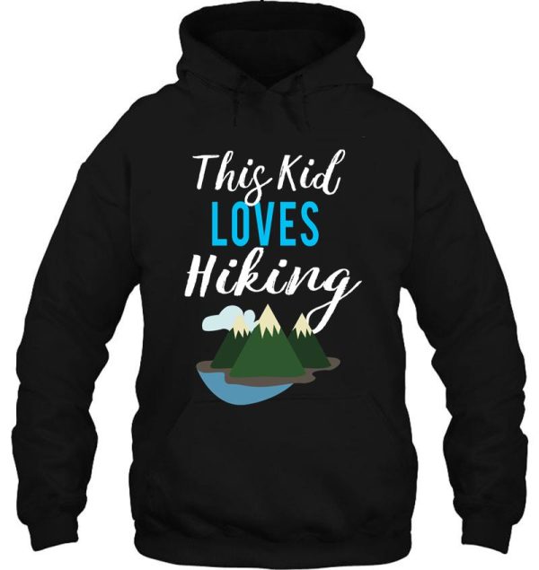 cute this kid loves hiking design for campers hoodie