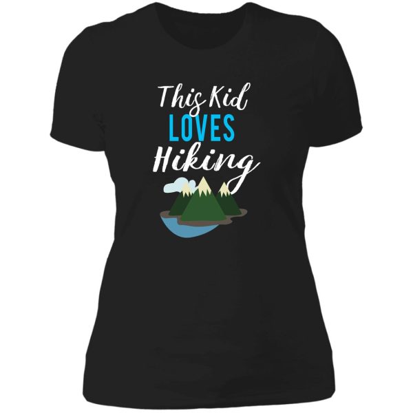 cute this kid loves hiking design for campers lady t-shirt