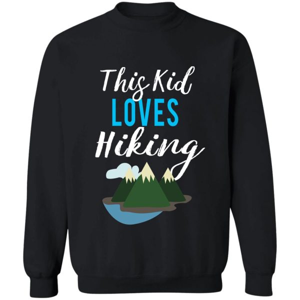 cute this kid loves hiking design for campers sweatshirt