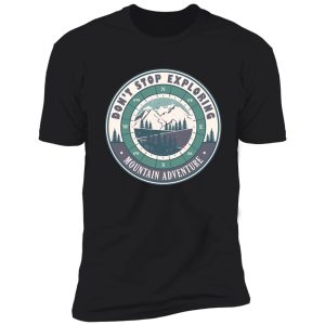 don’t stop exploring inspirational hiking quote shirt