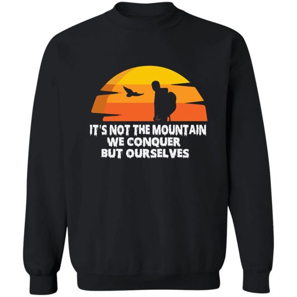 it’s not the mountain we conquer sweatshirt