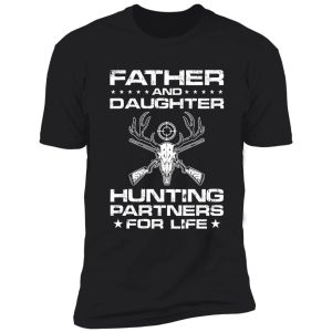 dad and daughter hunting partner for life shirt