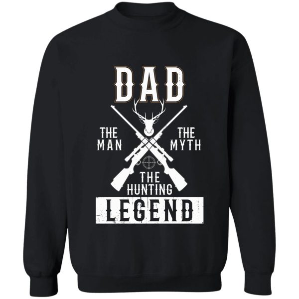 dad the hunting legend sweatshirt