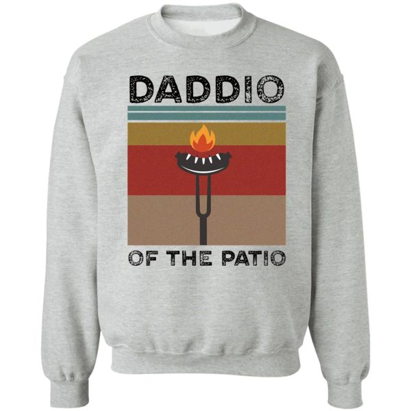 daddio of the patio sweatshirt
