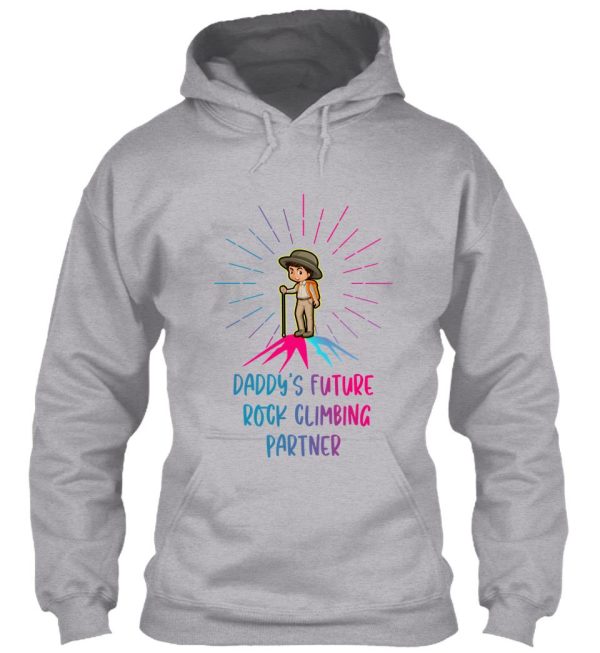 daddys future rock climbing partner shirt-climbing lovers-climbing sayings hoodie