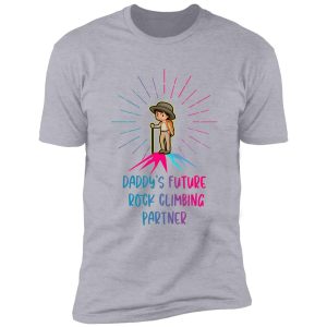 daddy's future rock climbing partner shirt-climbing lovers-climbing sayings shirt