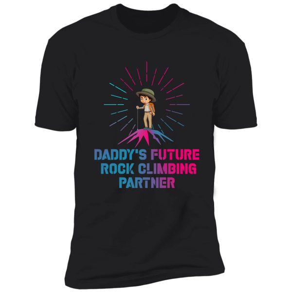 daddy's future rock climbing partner shirt-climbing saying-climbing lover shirt