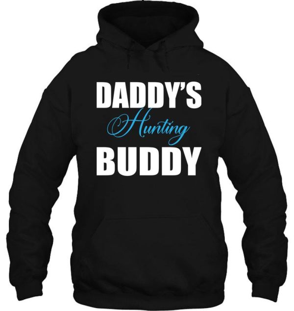 daddys hunting buddy hoodie