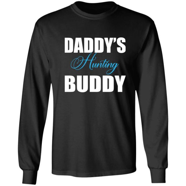 daddys hunting buddy long sleeve