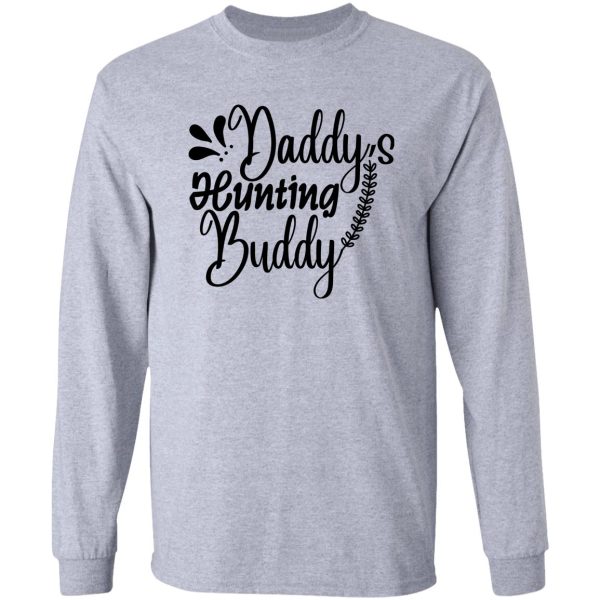 daddys hunting buddy long sleeve