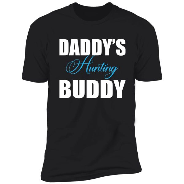 daddys hunting buddy shirt