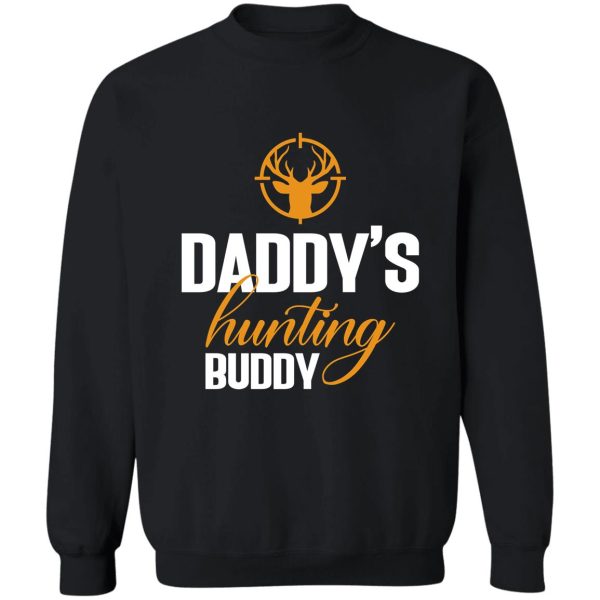 daddys hunting buddy sweatshirt