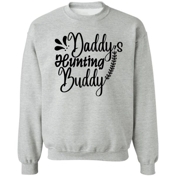 daddys hunting buddy sweatshirt