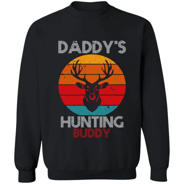 daddys hunting buddy sweatshirt