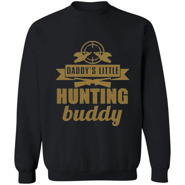 daddys little hunting buddy sweatshirt