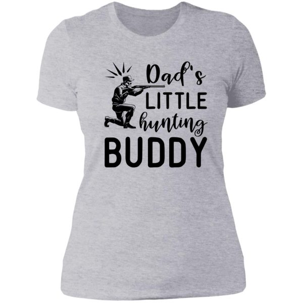 dads little hunting buddy lady t-shirt