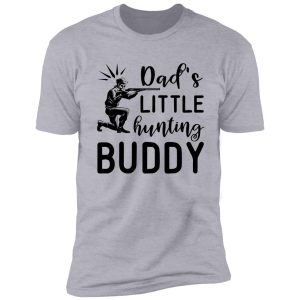 dad's little hunting buddy shirt