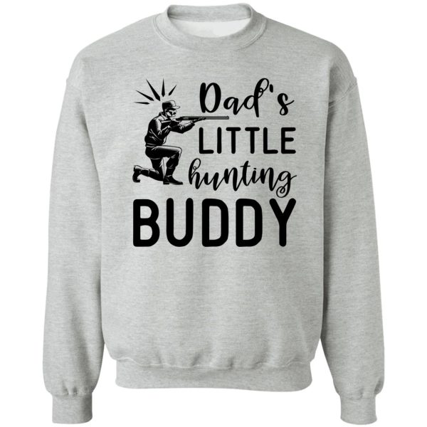 dads little hunting buddy sweatshirt